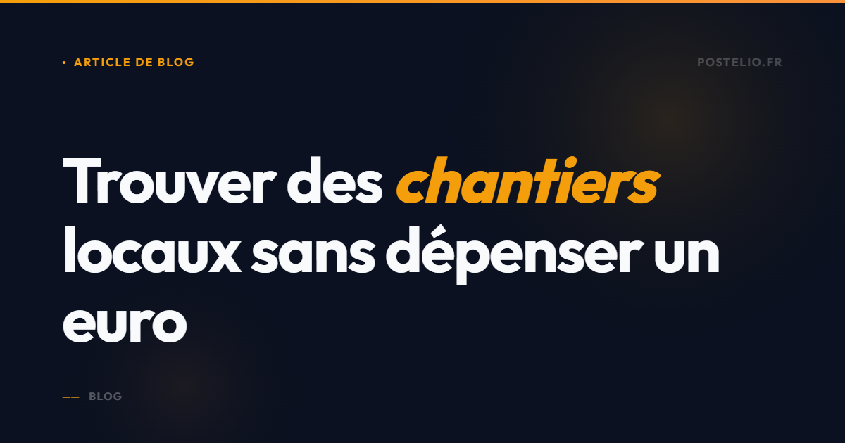 Trouver des chantiers sans payer de pub