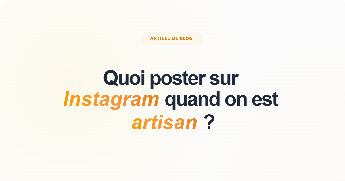 Quoi poster sur Instagram quand on est artisan ?
