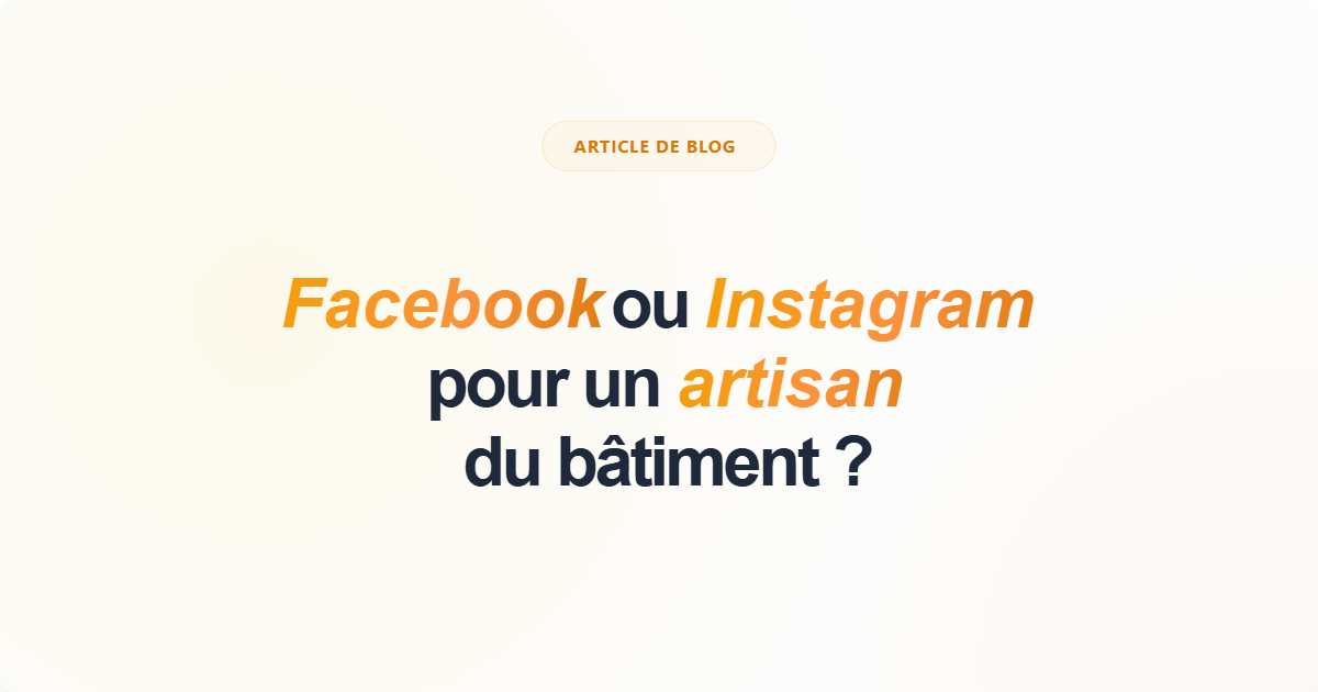 Facebook ou Instagram pour un artisan du bâtiment ?